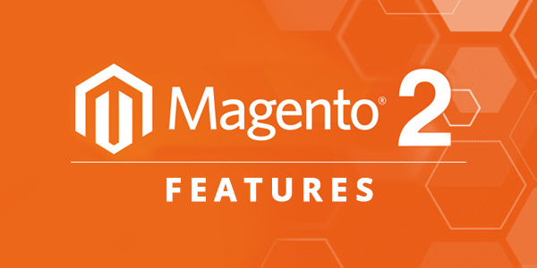 Magento 2 and Its New Features