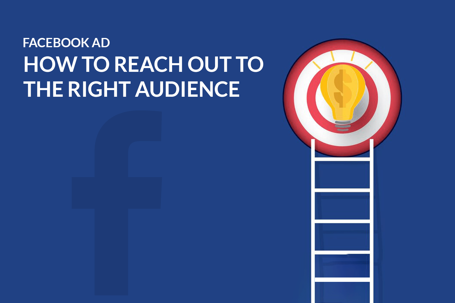 Facebook Ad Targeting: How to Reach Out to The Right Audience