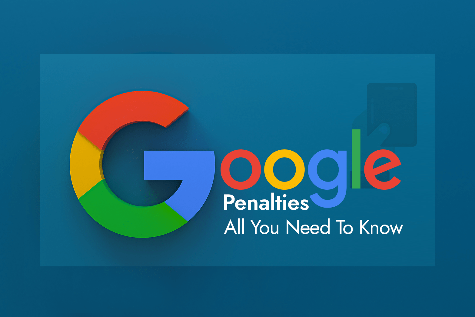 Google Penalties: All You Need To Know