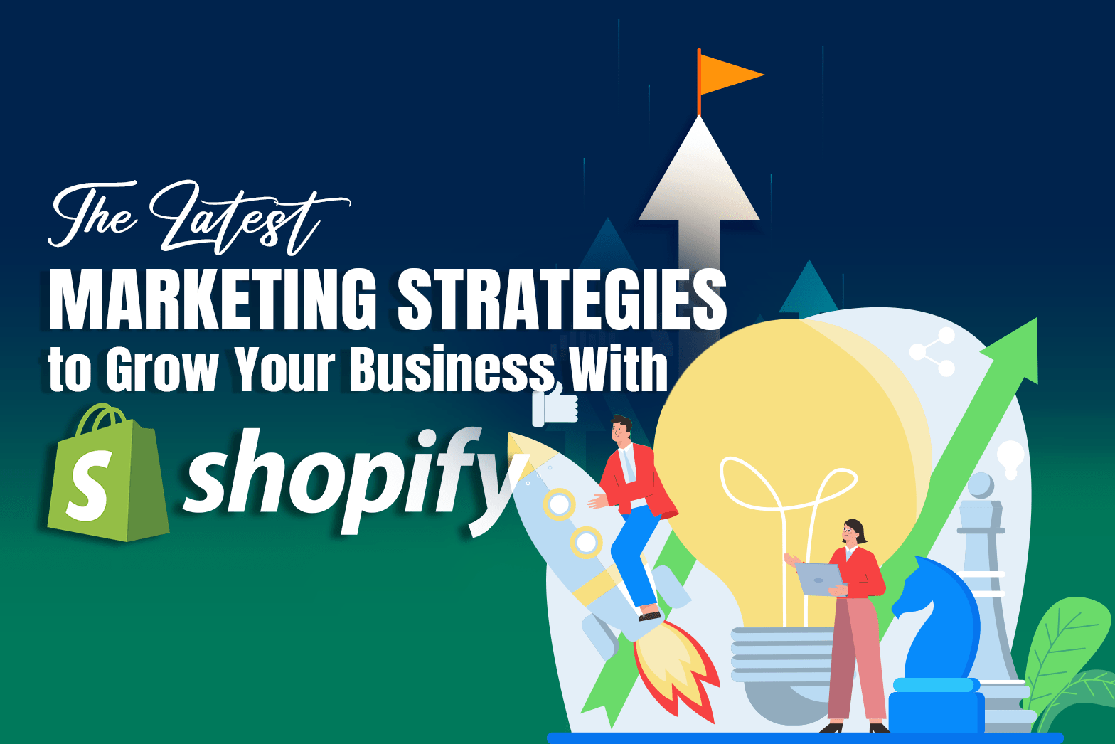 The Latest Marketing Strategies to Grow Your Business With Shopify