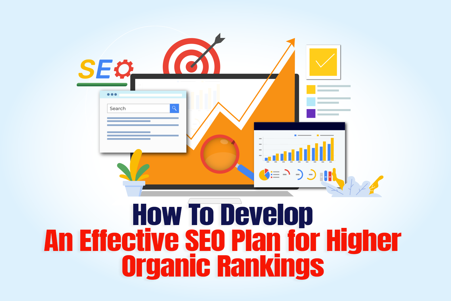 How to Develop an Effective SEO Plan for Higher Organic Rankings?