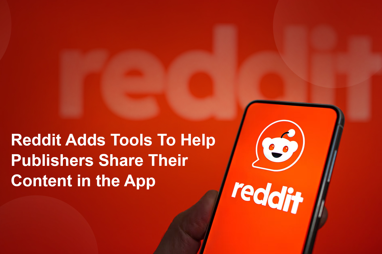 Reddit Adds Tools to Help Publishers Share Their Content in the App