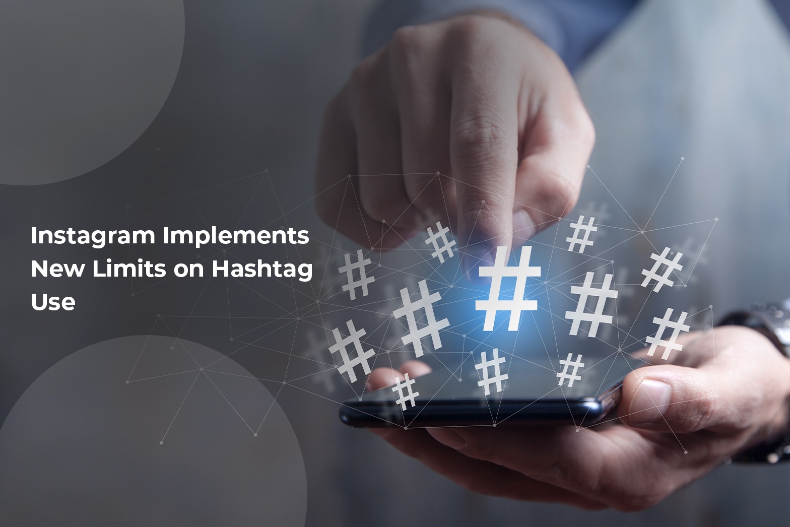 Instagram Implements New Limits on Hashtag Use