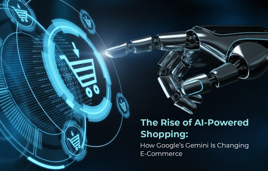 The Rise of AI-Powered Shopping: How Google’s Gemini Is Changing E-Commerce