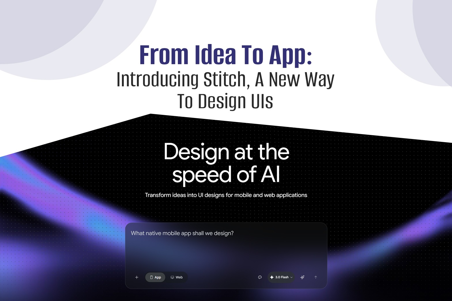 From idea to app: Introducing Stitch, a new way to design UIs