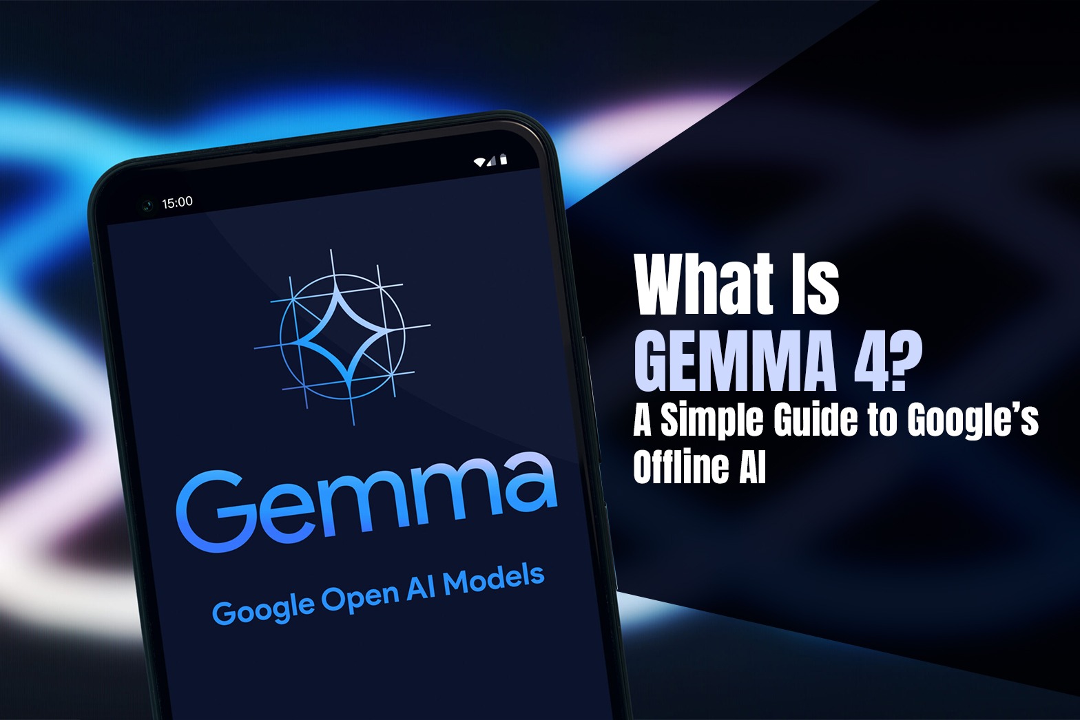 What Is Gemma 4? A Simple Guide to Google’s Offline AI
